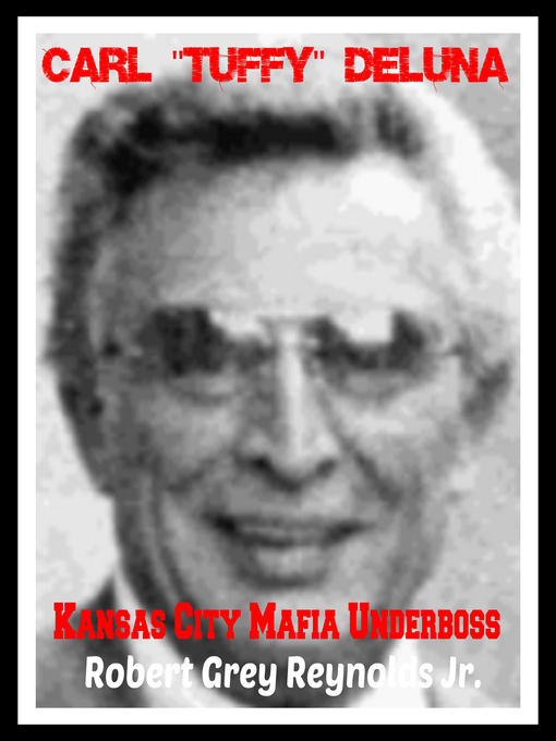 Title details for Carl "Tuffy" DeLuna Kansas City Mafia Underboss by Robert Grey Reynolds, Jr - Wait list